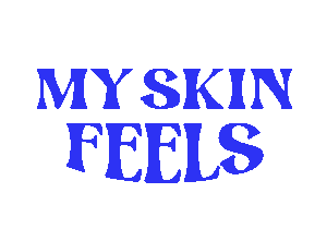 My Skin Feels
